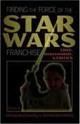 Finding the Force of the Star Wars Franchise: Fans, Merchandise, and Critics (Popular Culture and Everyday Life) (en Inglés)