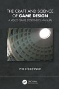 The Craft and Science of Game Design: A Video Game Designer'S Manual (en Inglés)
