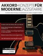 Akkord-Konzepte für moderne Jazzgitarre: Erweiterte Akkord-Voicings und Substitutionen für moderne Jazzgitarre meistern (en Alemán)