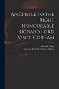 An Epistle to the Right Honourable Richard Lord Visct. Cobham (en Inglés)