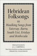 Hebridean Folk Songs: Waulking Songs from Vatersay, Barra, Eriskay, South Uist and Benbecula (en Inglés)