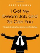 i got my dream job and so can you: 7 steps to creating your ideal career after college (en Inglés)