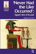 Never Had the Like Occurred: Egypt's View of Its Past (en Inglés)