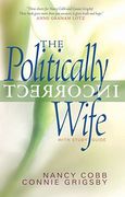 The Politically Incorrect Wife: God's Plan for Marriage Still Works Today (en Inglés)
