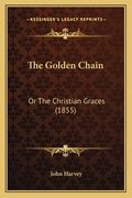 The Golden Chain: Or The Christian Graces (1855)