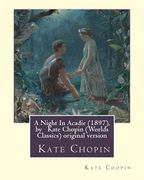 A Night In Acadie (1897), by Kate Chopin (Penguin Classics): original version (en Inglés)