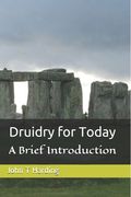 Druidry for Today: A tradition forgotten, but not gone (en Inglés)