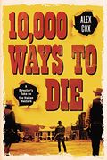 10,000 Ways to Die: A Director's Take on the Italian Western (en Inglés)