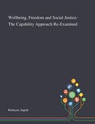 Wellbeing, Freedom and Social Justice: The Capability Approach Re-Examined (en Inglés)