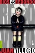 Dios es Redondo - Juan Villoro - Libro Físico