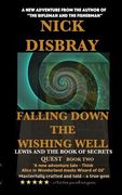 Falling Down The Wishing Well: QUEST Book Two: Lewis And The Book Of Secrets (en Inglés)