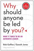 Why Should Anyone Be Led by You? With a New Preface by the Authors: What It Takes to Be an Authentic Leader (en Inglés)