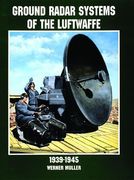 Ground Radar Systems of the Luftwaffe 1939-1945 (Schiffer Military/Aviation History)