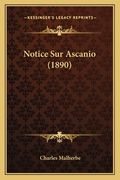 Notice Sur Ascanio (1890) (en Francés)