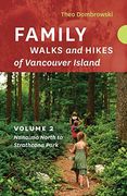 Family Walks and Hikes of Vancouver Island ― Volume 2: Streams, Lakes, and Hills From Nanaimo North to Strathcona Park (en Inglés)