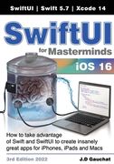 Swiftui for Masterminds 3rd Edition 2022: How to Take Advantage of Swift and Swiftui to Create Insanely Great Apps for Iphones, Ipads, and Macs (en Inglés)
