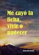 Me Cayo la Ficha, Vivir o Padecer