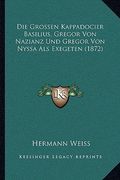 Die Grossen Kappadocier Basilius, Gregor Von Nazianz Und Gregor Von Nyssa Als Exegeten (1872) (en Alemán)