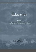 Education, Essay in the Form of a Symposium (en Inglés)