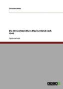 Die Umweltpolitik in Deutschland nach 1945 (German Edition)