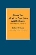 rise of the mexican american middle class: san antonio, 1929-1941