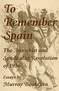 to remember spain,the anarchist and syndicalist revolution of 1936 (en Inglés)