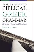 An Introduction to Biblical Greek Grammar: Elementary Syntax and Linguistics (en Inglés)