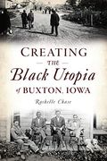 Creating the Black Utopia of Buxton, Iowa (American Heritage) (en Inglés)