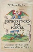 Neither Sword nor Scepter: The Messianic way in the Economy and Social Affairs (en Inglés)