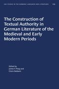 The Construction of Textual Authority in German Literature of the Medieval and Early Modern Periods (en Inglés)