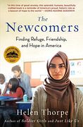 The Newcomers: Finding Refuge, Friendship, and Hope in America (en Inglés)