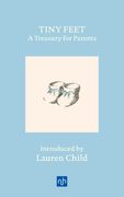 Tiny Feet: A Treasury for Parents: An Anthology (en Inglés)