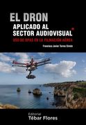 El dron aplicado al sector audiovisual: Uso de RPAS en la filmación aérea