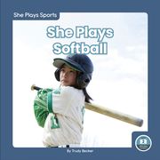 She Plays Softball (She Plays Sports: Little Blue Readers, Level 2) (en Inglés)