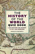 The History of the World Quiz Book: 1,000 Questions and Answers to Test Your Knowledge
