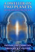 A Dweller on Two Planets: Or the Dividing of the Way (en Inglés)