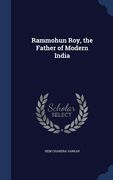 Rammohun Roy, the Father of Modern India (en Inglés)