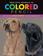 Realistic Animals in Colored Pencil: Learn to Draw Lifelike Animals in Vibrant Colored Pencil (Realistic Series) 