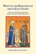 what do the religions say about each other?: christian attitudes towards islam; islamic attitudes towards christianity (en Inglés)