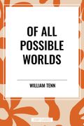 Of All Possible Worlds