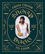 From Crook to Cook: Platinum Recipes From tha Boss Dogg'S Kitchen (Snoop Dogg Cookbook, Celebrity Cookbook With Soul Food Recipes) (en Inglés)