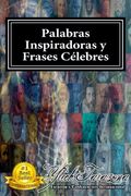 Palabras Inspiradoras y Frases Celebres de Todos los Tiempos: Coleccion con mas 500 Pensamientos y Citas Auto - Motivadoras de los Lideres mas Grandes.   Preliminares del Éxito by Ylich Tarazona)