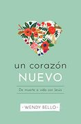 Un Nuevo Corazón: De Muerte a Vida con Jesús