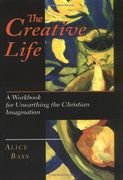 the creative life,a workbook for unearthing the christian imagination