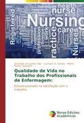 Qualidade de Vida no Trabalho dos Profissionais de Enfermagem:: Estudo pautado na satisfação com o trabalho (Portuguese Edition)