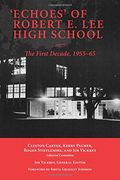 'echoes' of Robert e. Lee High School: The First Decade, 1955-65 (en Inglés)