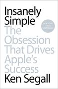 Insanely Simple: The Obsession That Drives Apple's Success (en Inglés)