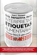 Guía Definitiva Para Interpretar las Etiquetas de los Alimentos: Conoce Bien lo que Comes