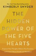 The Hidden Power of the Five Hearts. Empower Your Thoughts, Balance Your Emotions and Unlock Vibrant Health and Abundance (en Inglés)