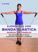Ejercicios con Banda Elástica. Manual de Trabajo